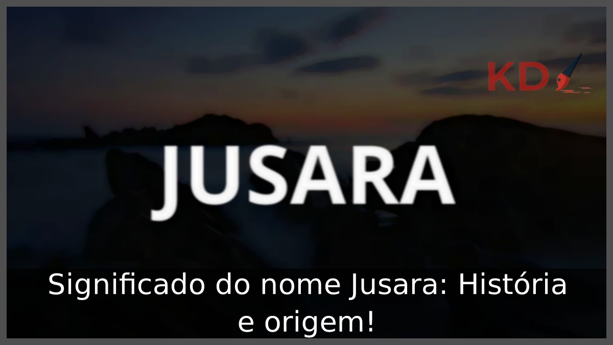 Significado do nome Jusara: História e origem! 9 Significado do nome Jusara: História e origem!
