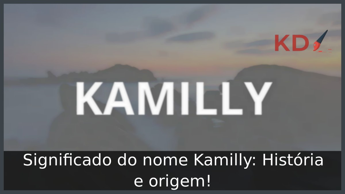 Significado do nome Kamilly: História e origem! 12 Significado do nome Kamilly: História e origem!