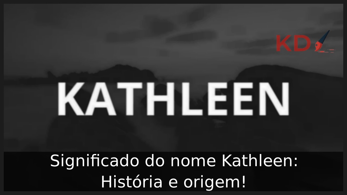 Significado do nome Kathleen: História e origem! 10 Significado do nome Kathleen: História e origem!