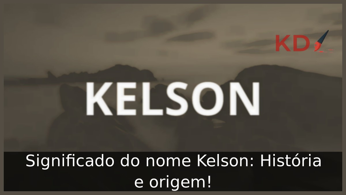 Significado do nome Kelson: História e origem! 9 Significado do nome Kelson: História e origem!