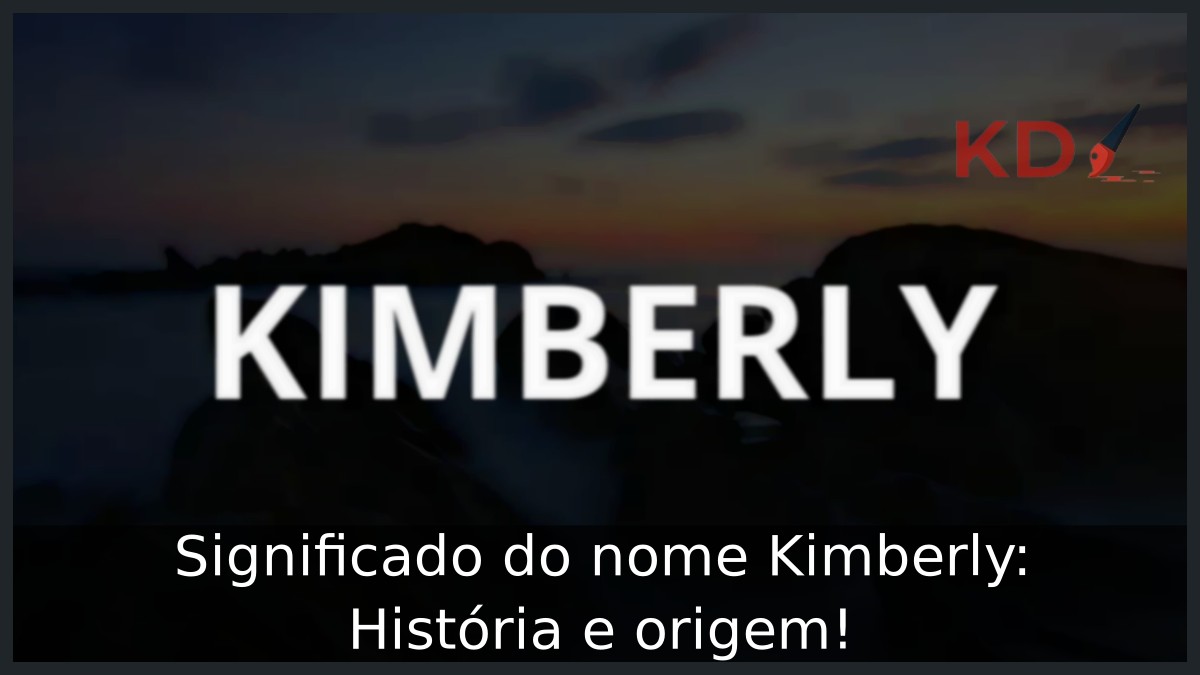 Significado do nome Kimberly: História e origem! 11 Significado do nome Kimberly: História e origem!