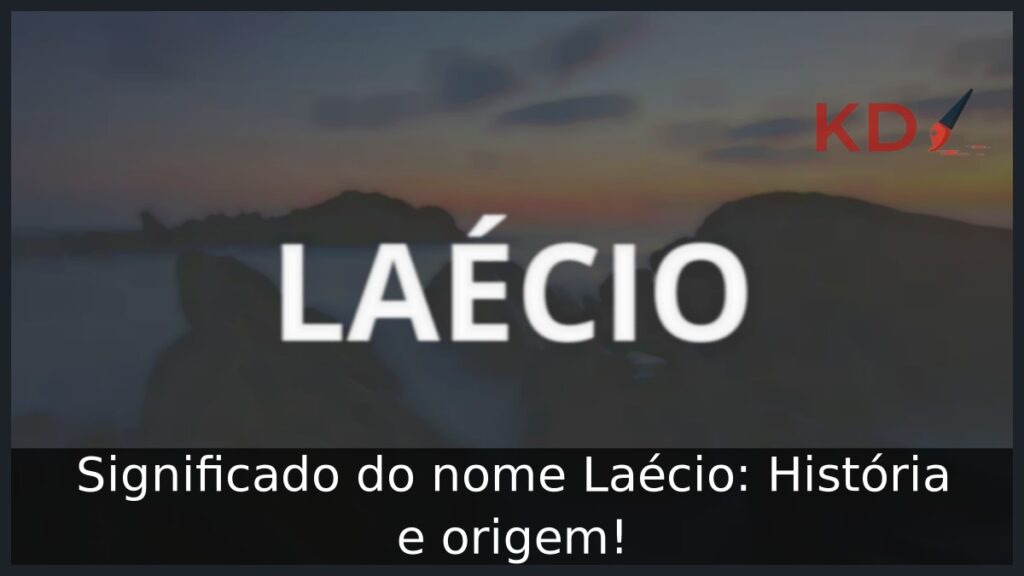 Significado do nome Laécio: História e origem! 1 Significado do nome Laécio: História e origem!