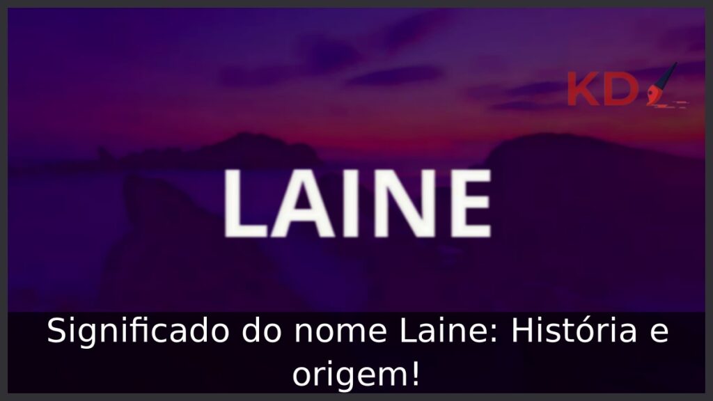 Significado do nome Laine: História e origem! 1 Significado do nome Laine: História e origem!
