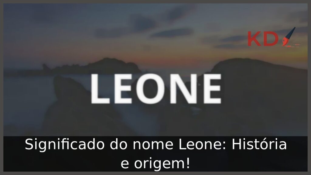 Significado do nome Leone: História e origem!