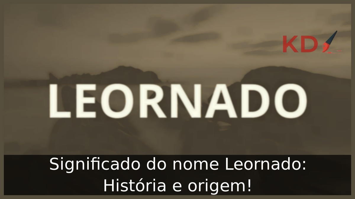 Significado do nome Leornado: História e origem! 9 Significado do nome Leornado: História e origem!