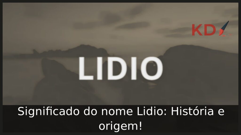 Significado do nome Lidio: História e origem!