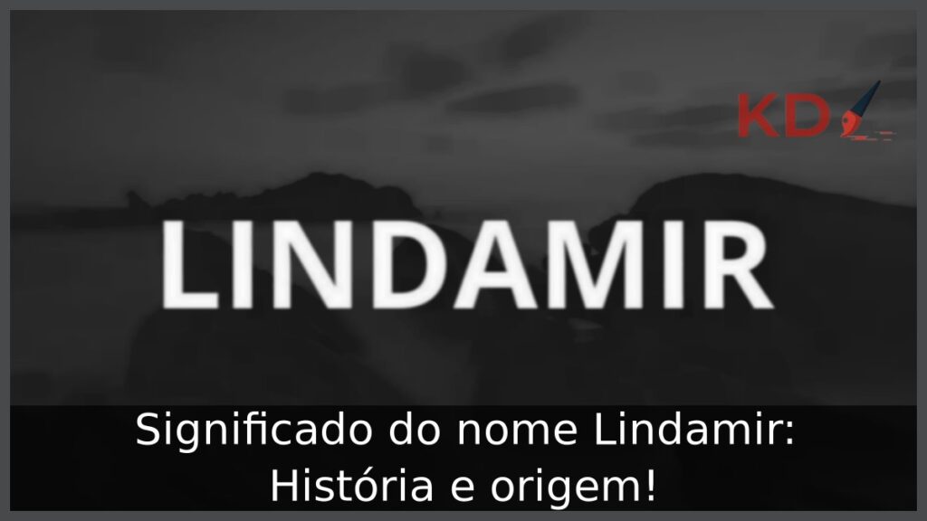 Significado do nome Lindamir: História e origem!