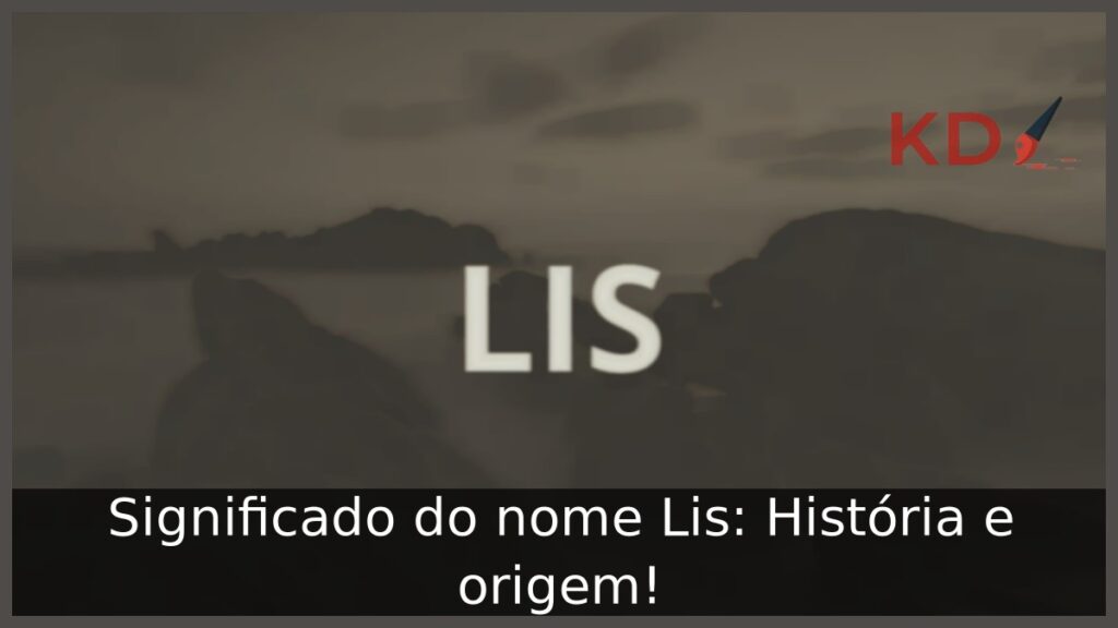 Significado do nome Lis: História e origem! 1 Significado do nome Lis: História e origem!