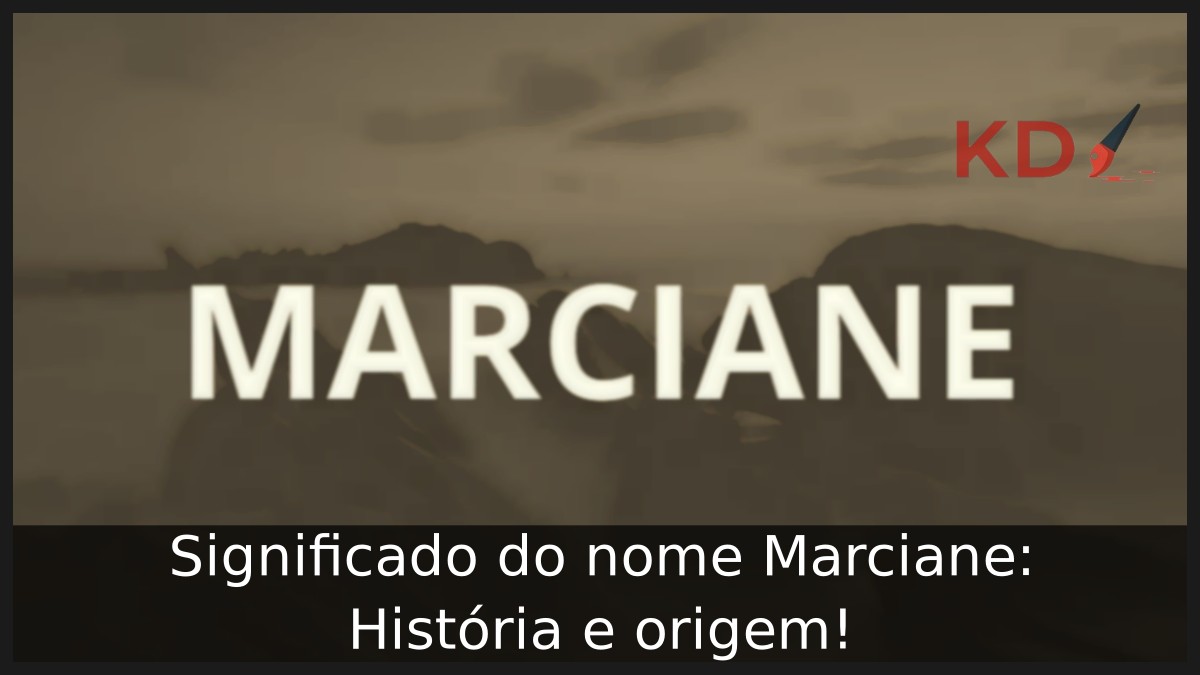 Significado do nome Marciane: História e origem! 1 Significado do nome Marciane: História e origem!