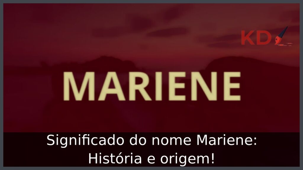 Significado do nome Mariene: História e origem!