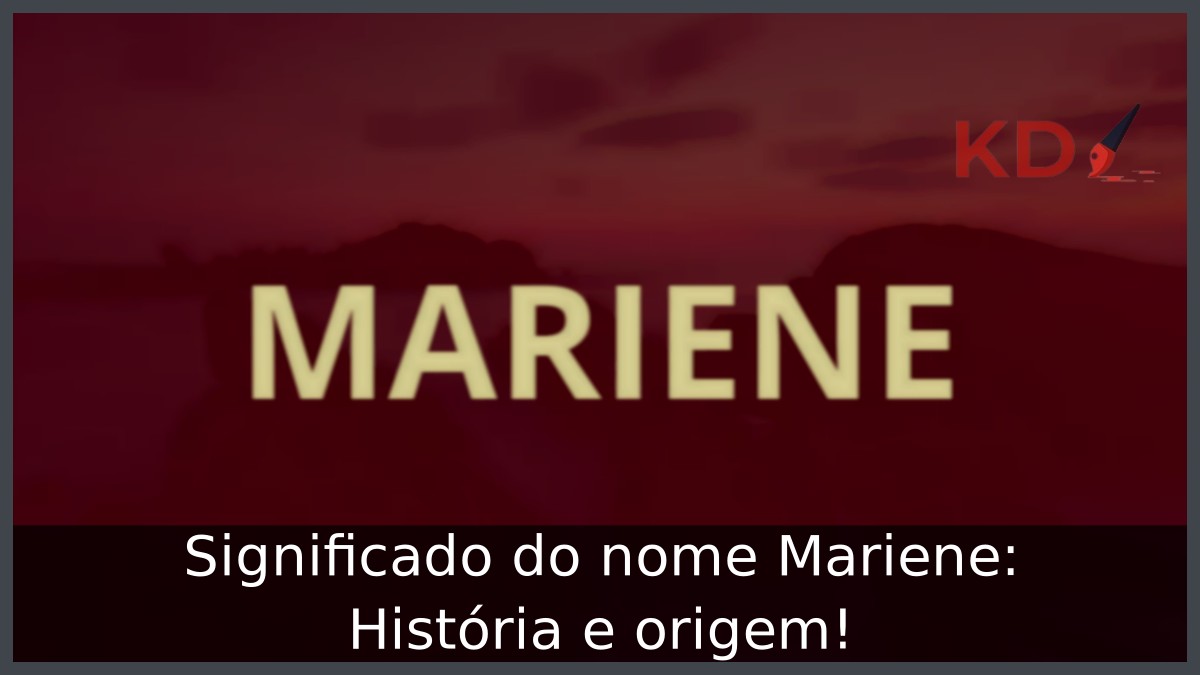 Significado do nome Mariene: História e origem! 1 Significado do nome Mariene: História e origem!