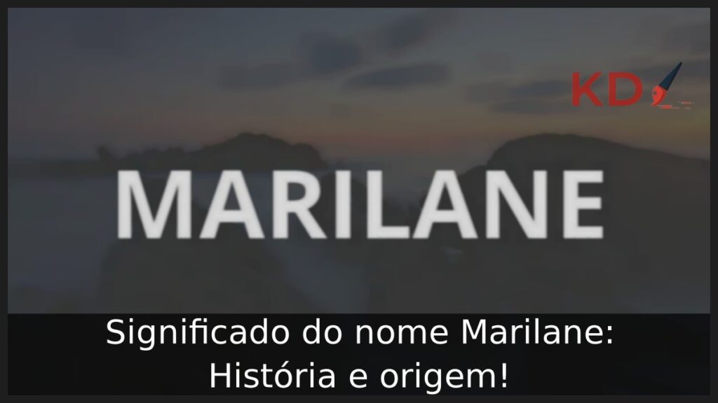 Significado do nome Marilane: História e origem! 1 Significado do nome Marilane: História e origem!