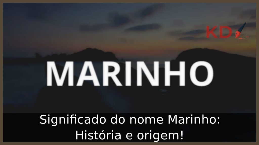 Significado do nome Marinho: História e origem! 1 Significado do nome Marinho: História e origem!