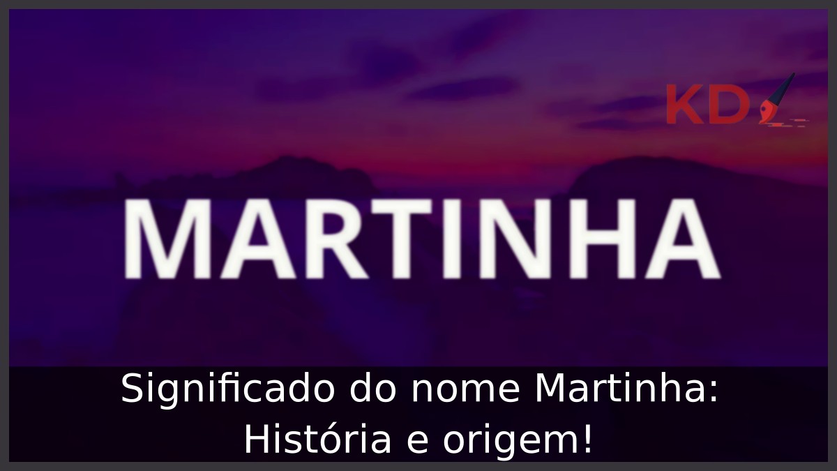 Significado do nome Martinha: História e origem! 9 Significado do nome Martinha: História e origem!