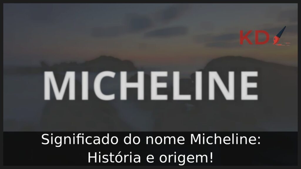 Significado do nome Micheline: História e origem! 1 Significado do nome Micheline: História e origem!