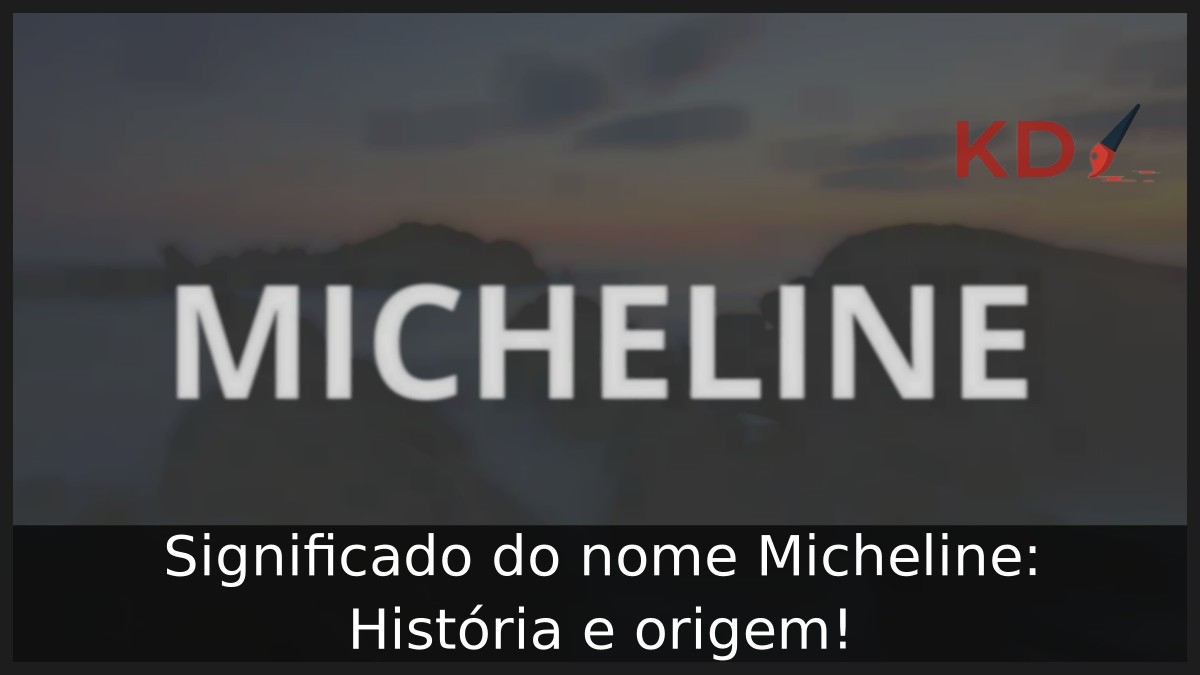 Significado do nome Micheline: História e origem! 10 Significado do nome Micheline: História e origem!