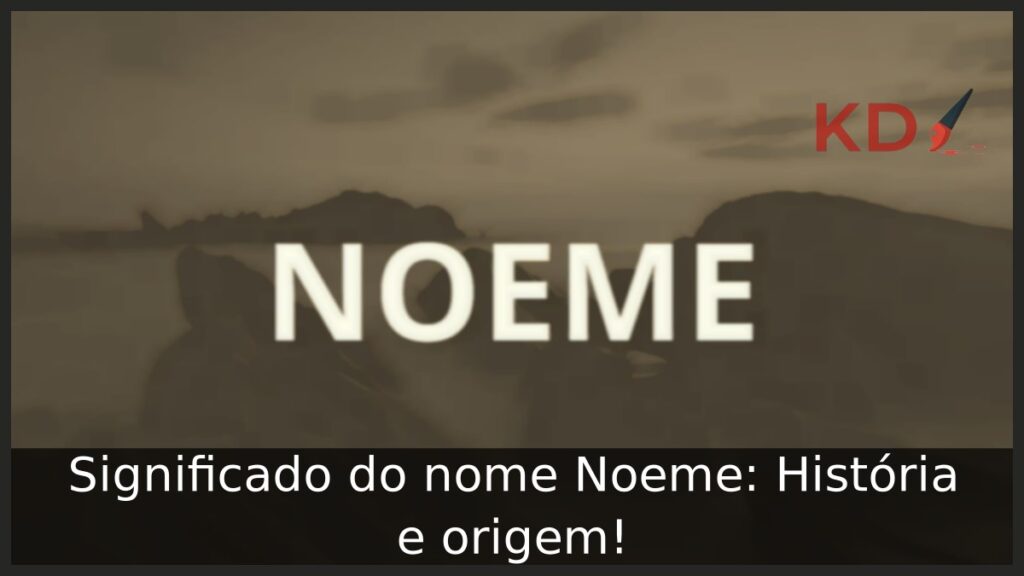 Significado do nome Noeme: História e origem!