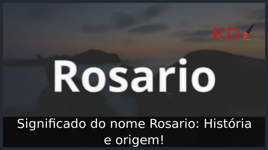 Significado do nome Rosario: História e origem! 1 Significado do nome Rosario