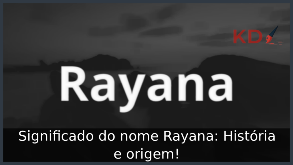 Significado do nome Rayana: História e origem! 1 Significado do nome Rayana