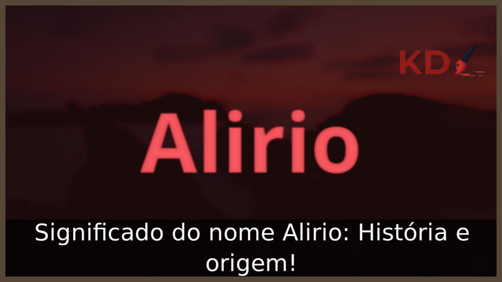 Significado do nome Alirio: História e origem! 1 Significado do nome Alirio