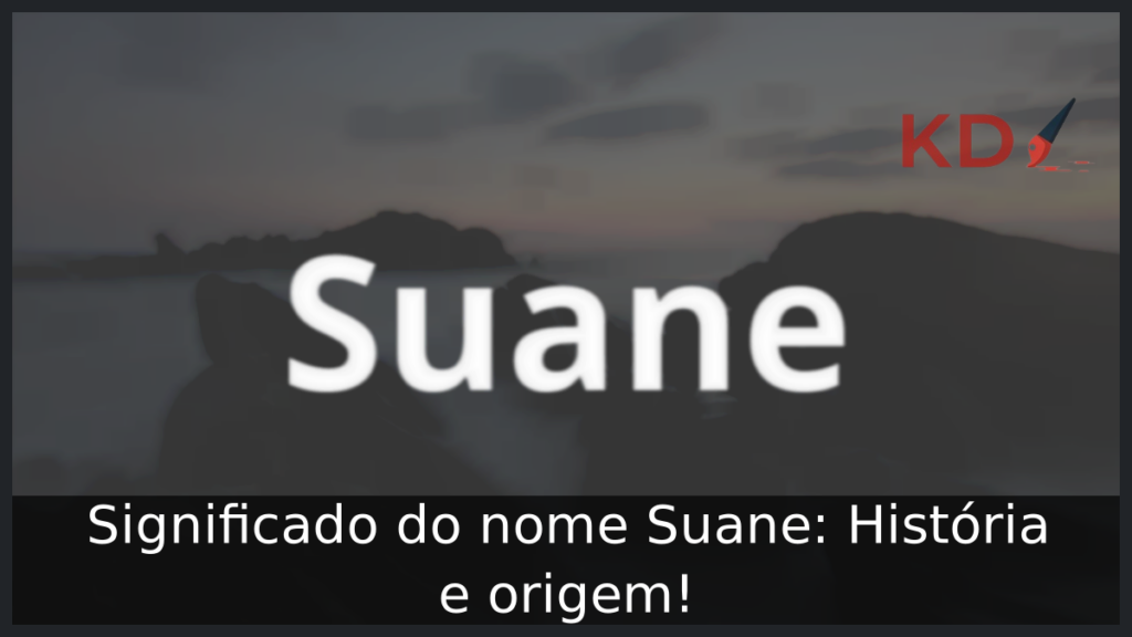Significado do nome Suane: História e origem! 1 Significado do nome Suane