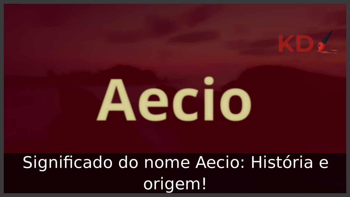 Significado do nome Aecio