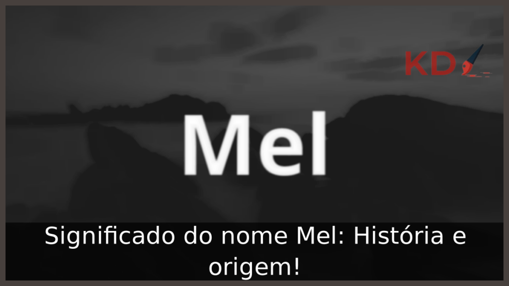 Significado do nome Mel

