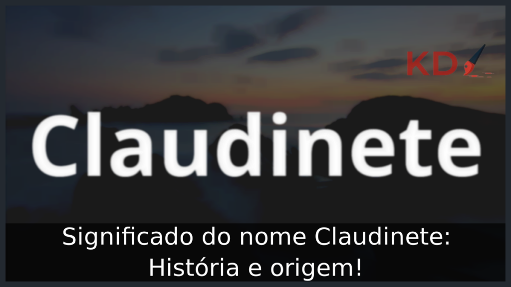 Significado do nome Claudinete