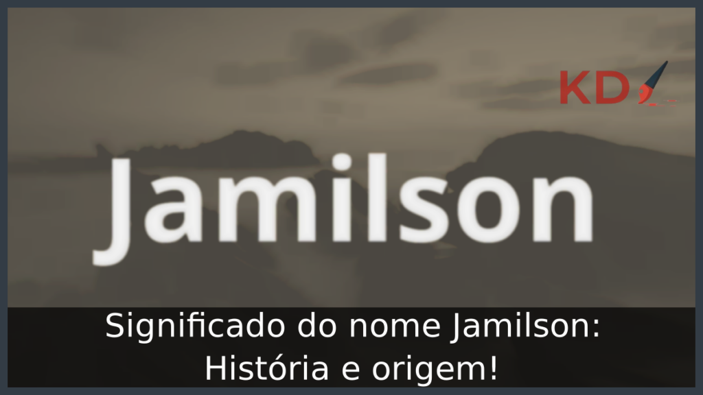 Significado do nome Jamilson