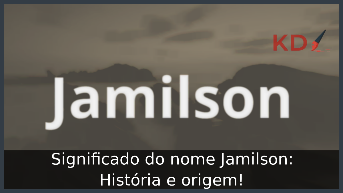 Significado do nome Jamilson: História e origem! 5 Significado do nome Jamilson