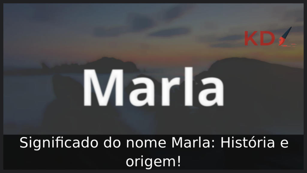 Significado do nome Marla: História e origem! 1 Significado do nome Marla