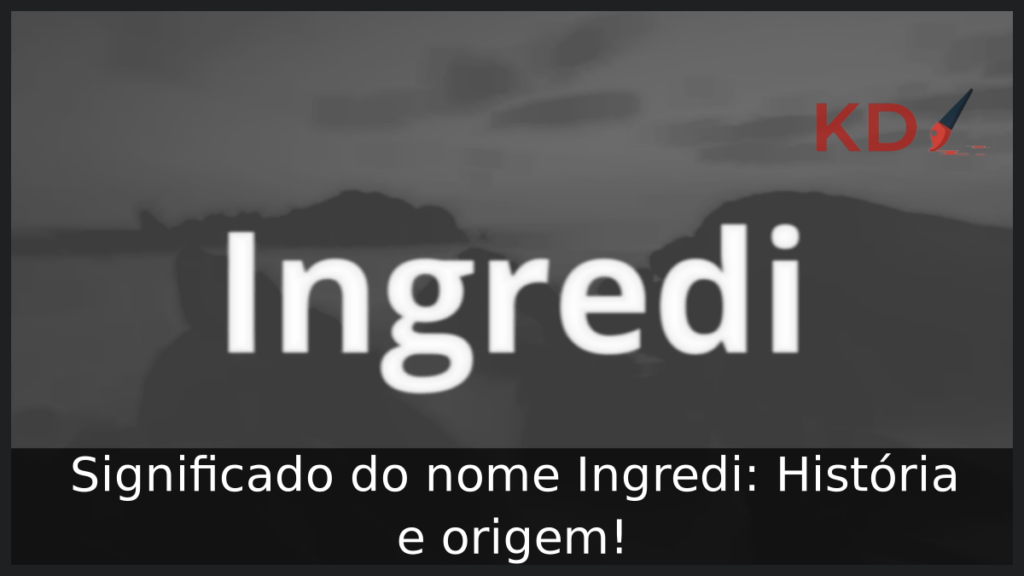 Significado do nome Ingredi