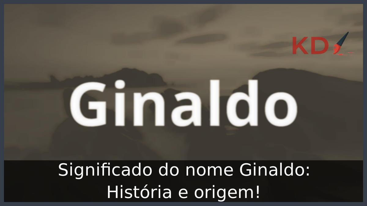 Significado do nome Ginaldo: História e origem! 1 Significado do nome Ginaldo