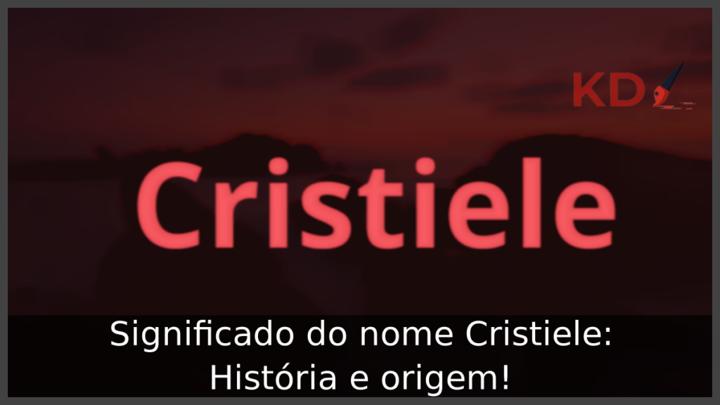 Significado do nome Cristiele: História e origem! 1 Significado do nome Cristiele