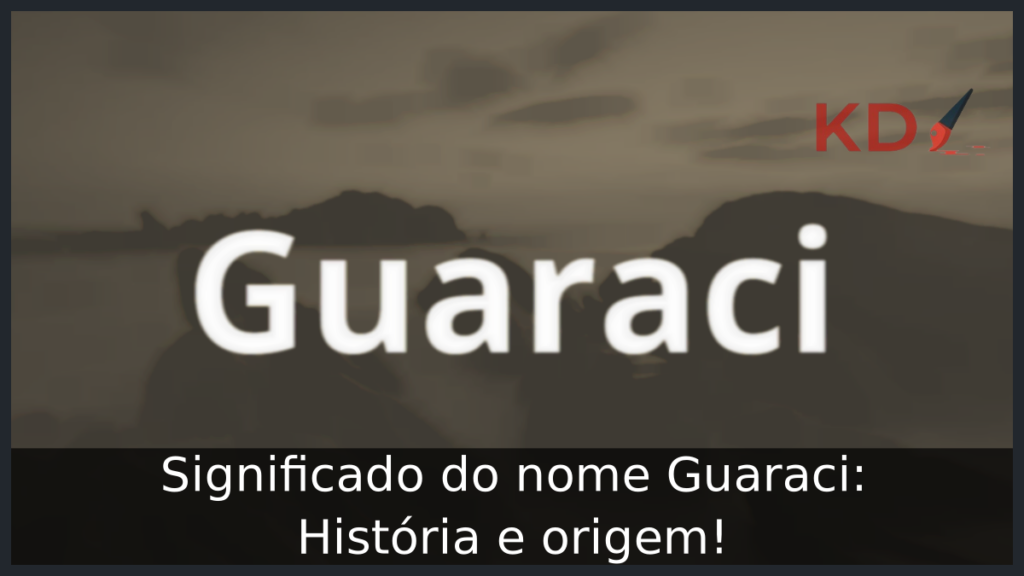 Significado do nome Guaraci: História e origem! 1 Significado do nome Guaraci