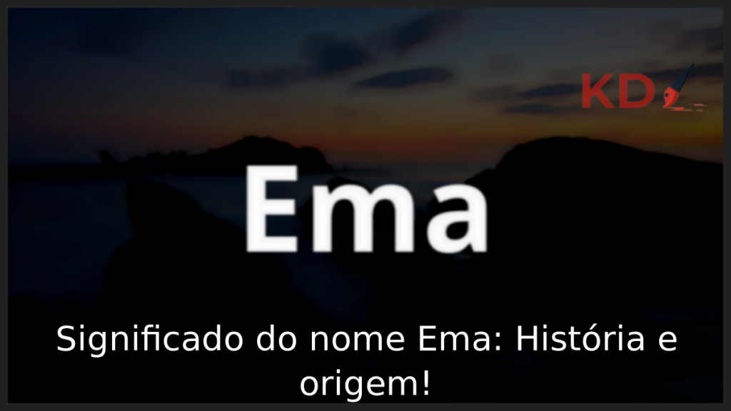 Significado do nome Ema