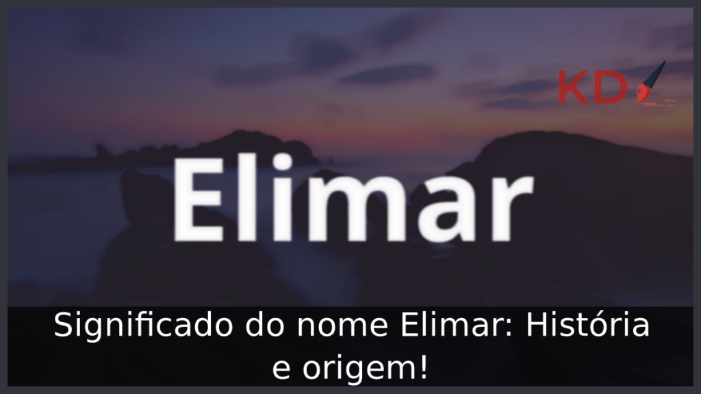 Significado do nome Elimar: História e origem! 1 Significado do nome Elimar