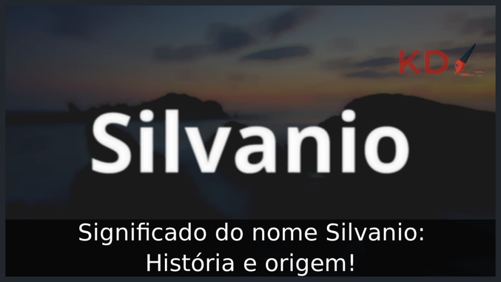 Significado do nome Silvanio: História e origem! 1 Significado do nome Silvanio