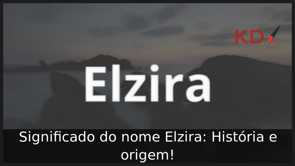 Significado do nome Elzira