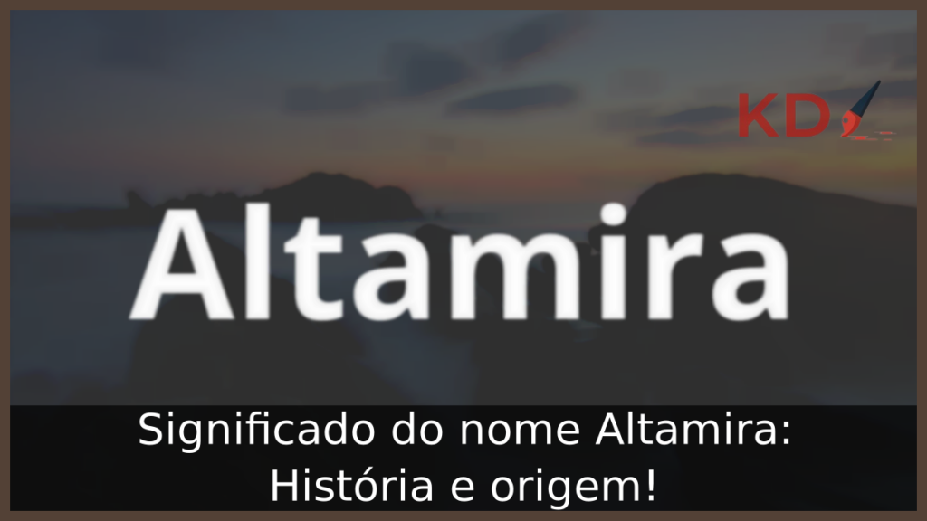 Significado do nome Altamira