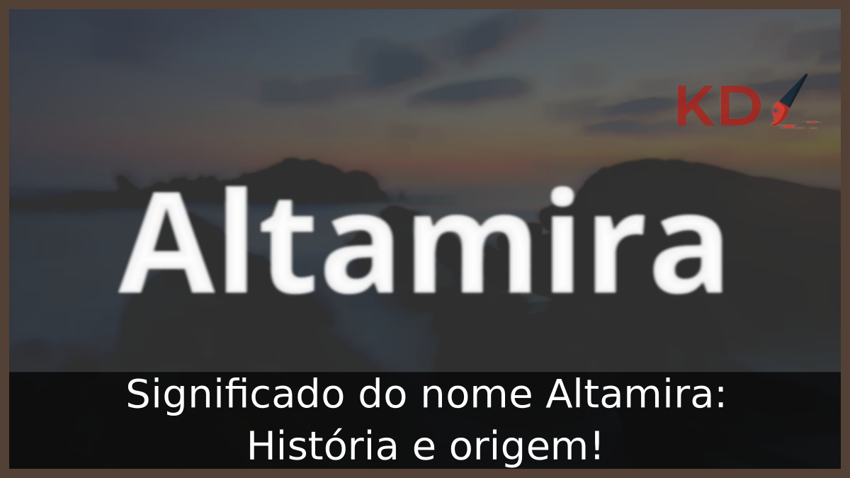 Significado do nome Altamira: História e origem! 7 Significado do nome Altamira
