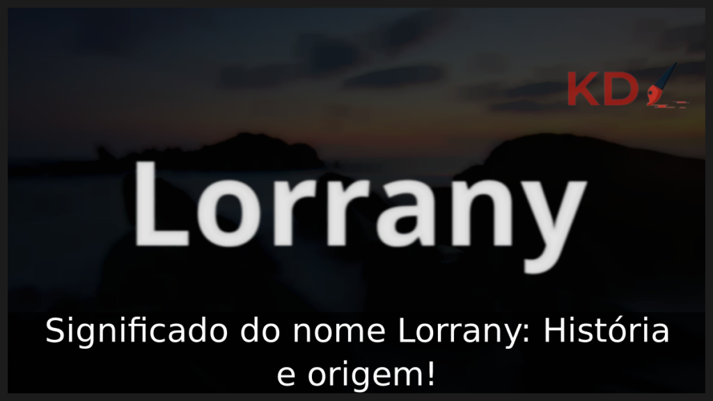 Significado do nome Lorrany