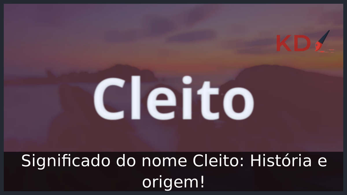 Significado do nome Cleito: História e origem! 11 Significado do nome Cleito