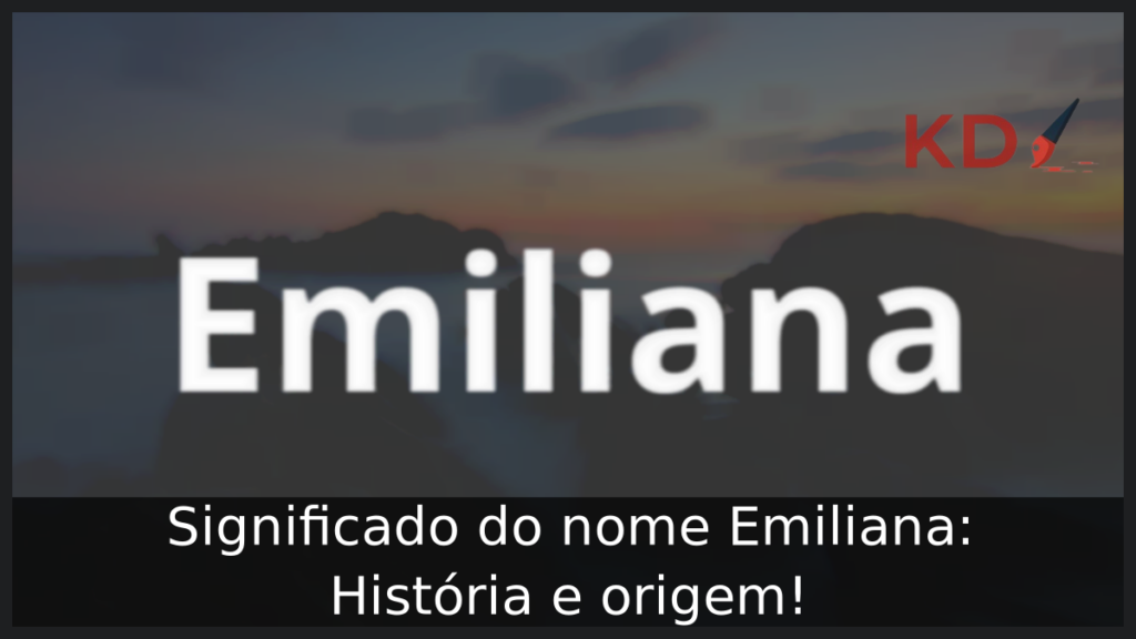 Significado do nome Emiliana
