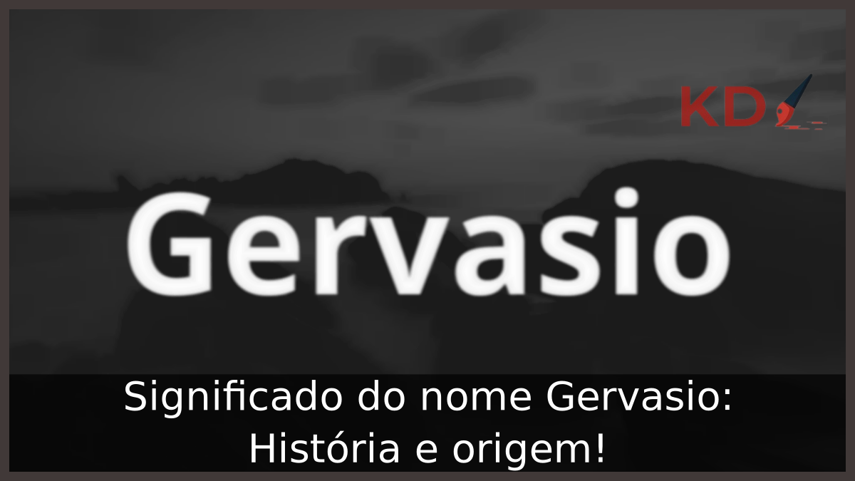 Significado do nome Gervasio: História e origem! 2 Significado do nome Gervasio