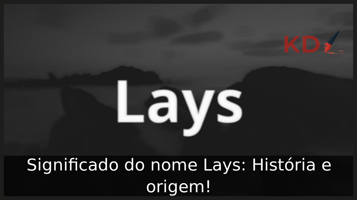 Significado do nome Lays: História e origem! 12 Significado do nome Lays