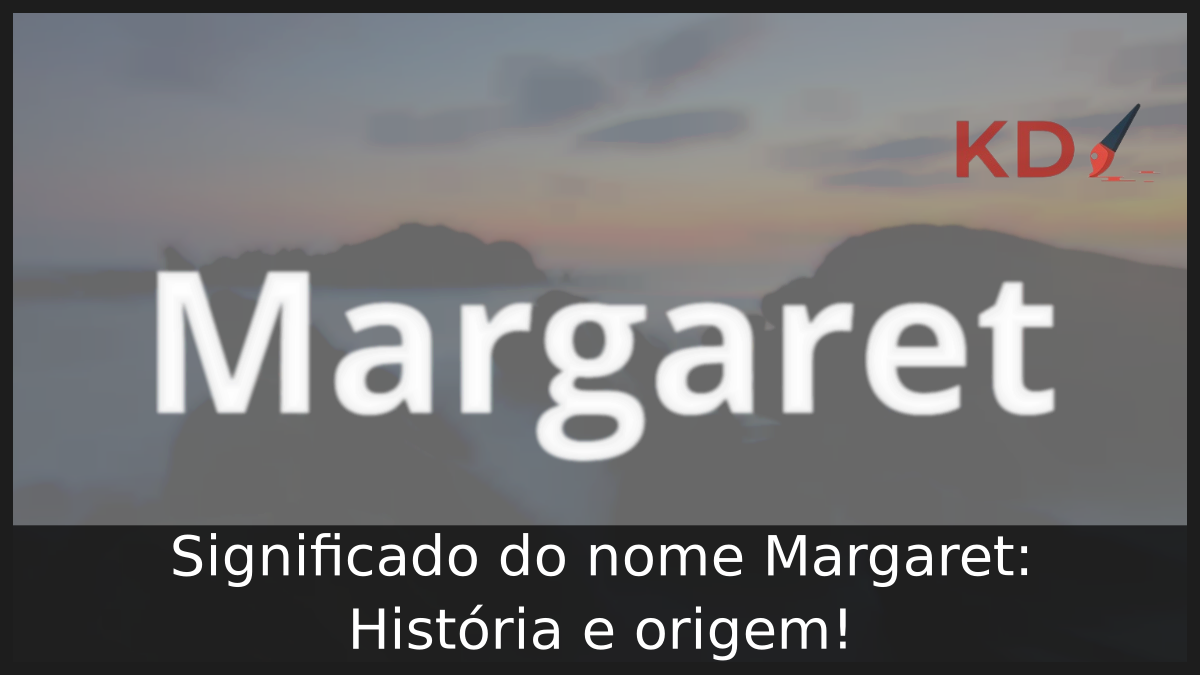 Significado do nome Margaret: História e origem! 4 Significado do nome Margaret