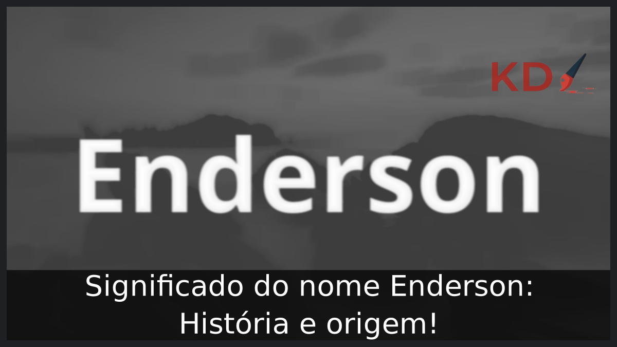 Significado do nome Enderson: História e origem! 6 Significado do nome Enderson