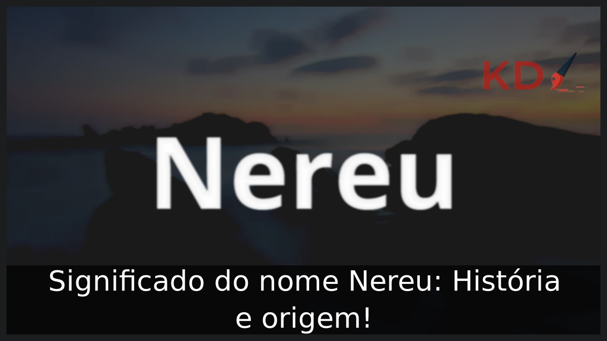 Significado do nome Nereu: História e origem! 5 Significado do nome Nereu