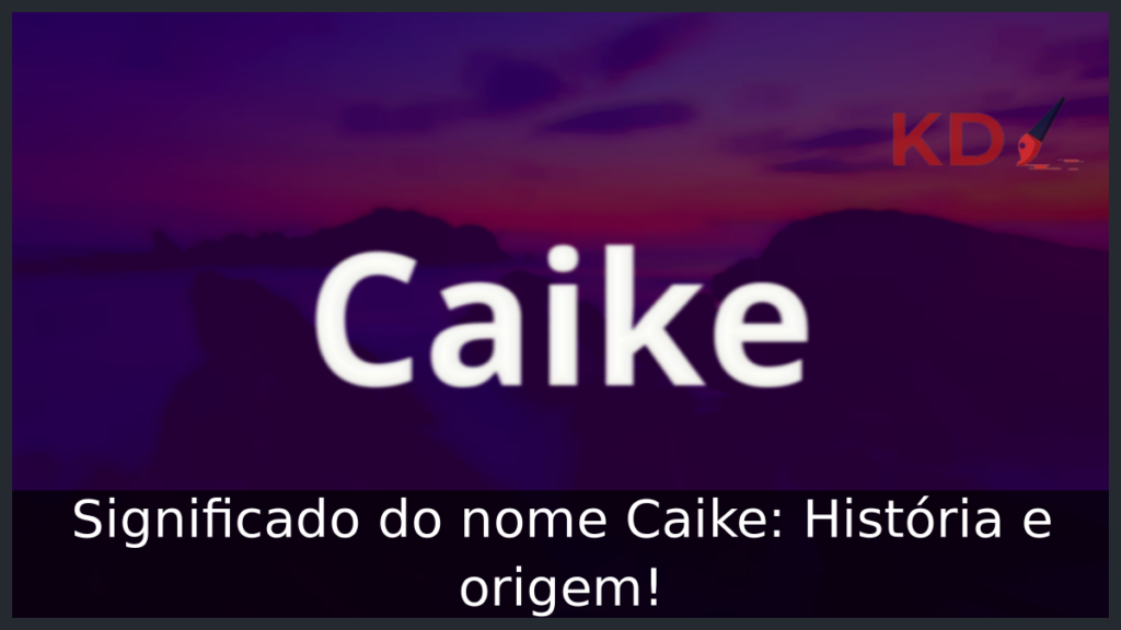 Significado do nome Caike